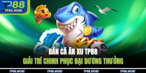 Bắn cá ăn xu TP88