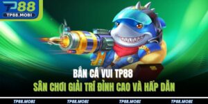 Bắn cá vui TP88