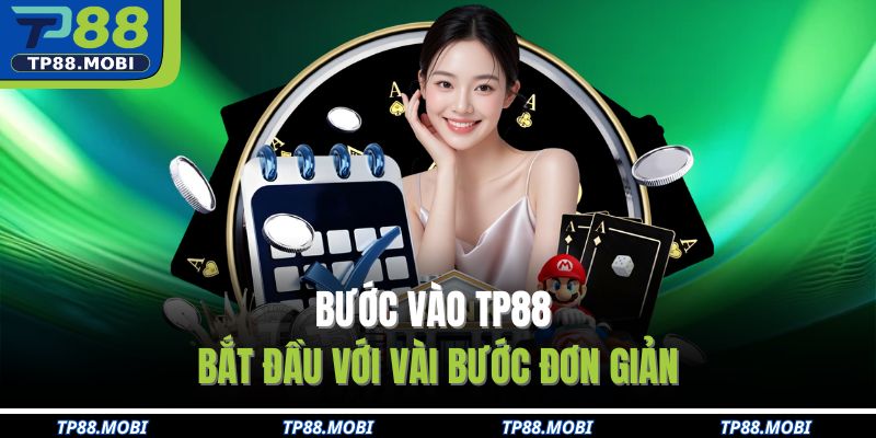 Bước vào TP88 bắt đầu với vài bước đơn giản