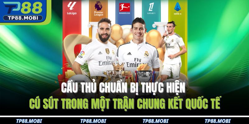 Cầu thủ chuẩn bị thực hiện cú sút trong một trận chung kết quốc tế