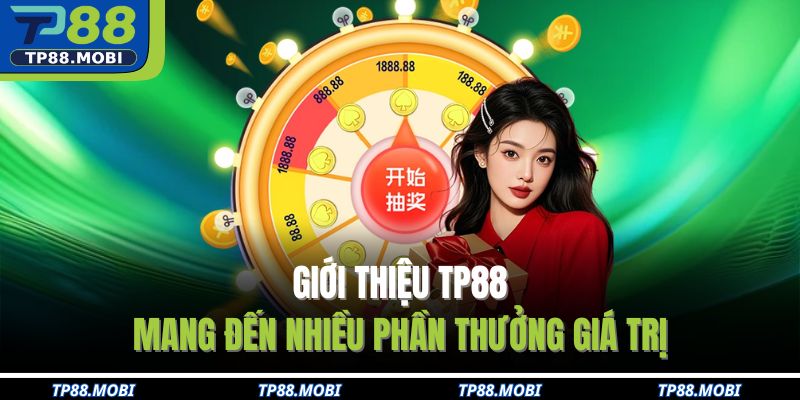 Giới thiệu TP88 mang đến nhiều phần thưởng giá trị