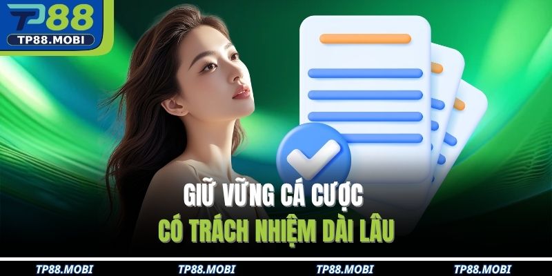 Giữ vững cá cược có trách nhiệm dài lâu