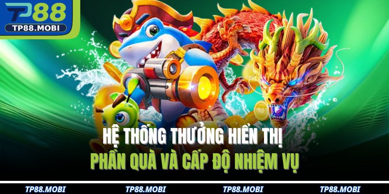 Hệ thống thưởng hiển thị phần quà và cấp độ nhiệm vụ