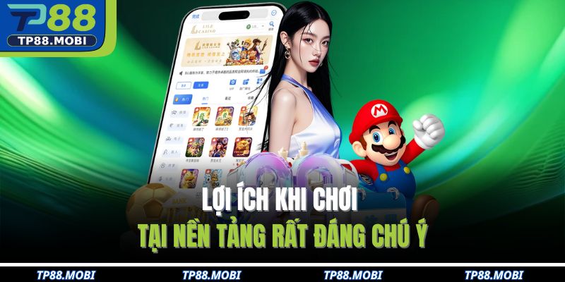 Lợi ích khi chơi tại nền tảng rất đáng chú ý