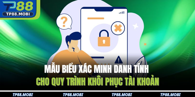 Mẫu biểu xác minh danh tính cho quy trình khôi phục tài khoản