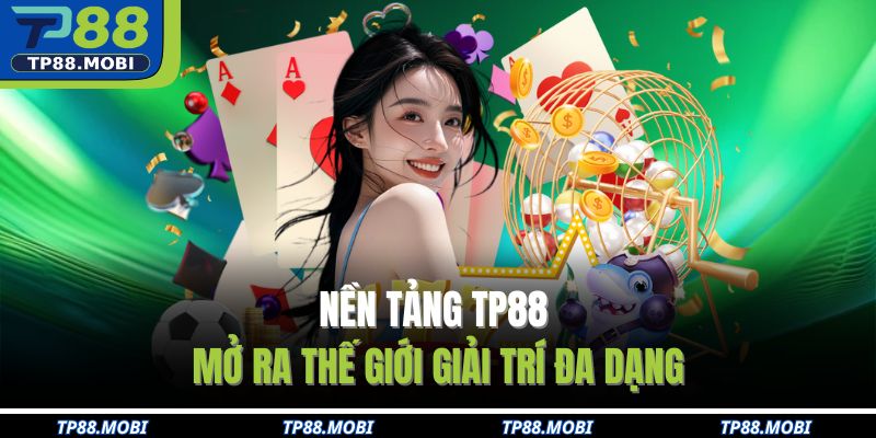 Nền tảng TP88 mở ra thế giới giải trí đa dạng