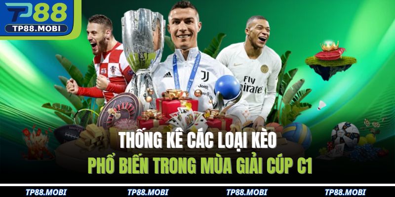 Thống kê các loại kèo phổ biến trong mùa giải cúp C1