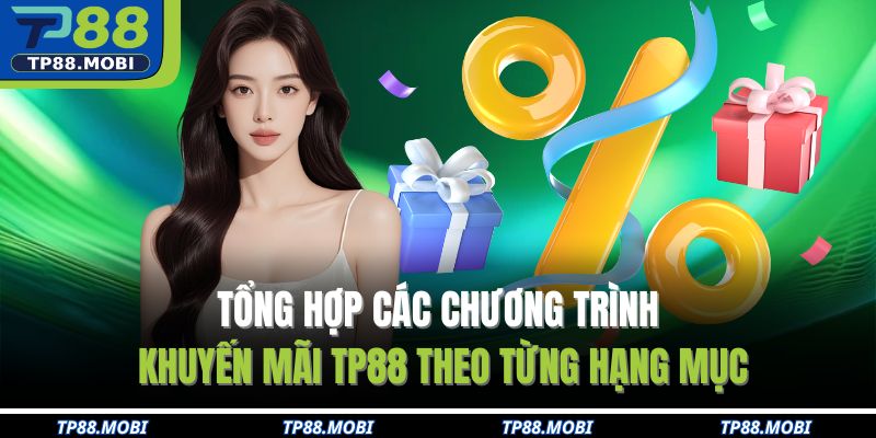 Tổng hợp các chương trình khuyến mãi TP88 theo từng hạng mục